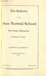 The Bulletin of the State Normal School. Moorhead, Minnesota. Catalogue Number. Published Quarterly. Twenty-ninth Year. 1917. Series Thirteen, Number One. (1917) by Minnesota. State Normal School (Moorhead, Minn.)