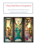 "They Had Been Forgotten" the story of Weld Hall and its stained-glass windows by John McCune