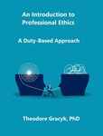 An Introduction to Professional Ethics: A Duty-Based Approach